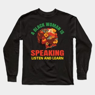 A Black Woman Is Speaking Listen And Learn Quote Floral Long Sleeve T-Shirt